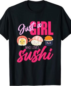 Women Girls Gift Japanese Food Just A Girl Who Loves Sushi T-Shirt