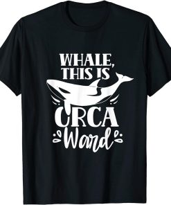 Whale This Is Orcaward Humor Orca Orcas Awkward T-Shirt