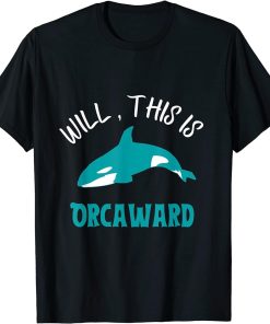 Funny Pun Orca Killer Whale Orca This Is Orcaward T-Shirt