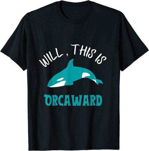 Funny Pun Orca Killer Whale Orca This Is Orcaward T-Shirt