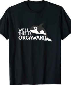 This Is Orca ward Funny Orca Killer Whale T-Shirt