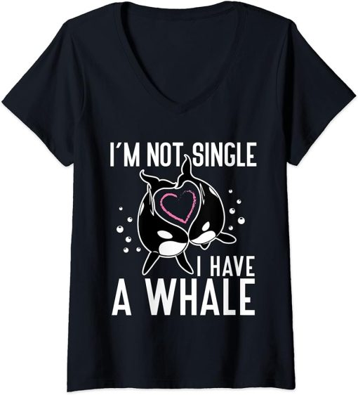 Womens I"m not Single I have a Whale Funny Orcas V-Neck T-Shirt